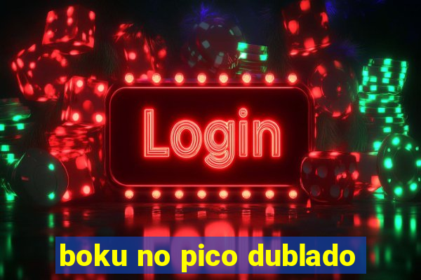 boku no pico dublado